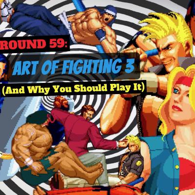Round 59: Art of Fighting 3 (And Why You Should Play It)
