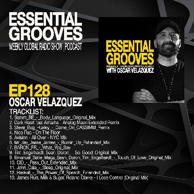EESSENTIAL GROOVES WITH OSCAR VELAZQUEZ EP128