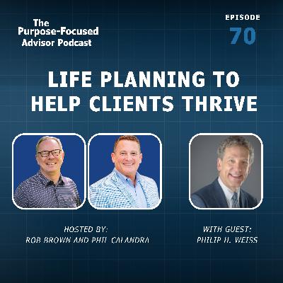 Phil Weiss: Life Planning to Help Clients Thrive