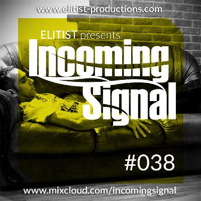 #038 INCOMING SIGNAL with Elitist #038 INCOMING SIGNAL with Elitist