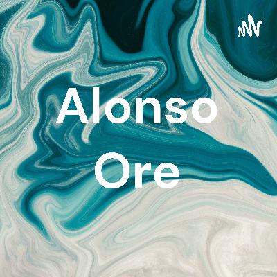 Podcast Alonso Ore