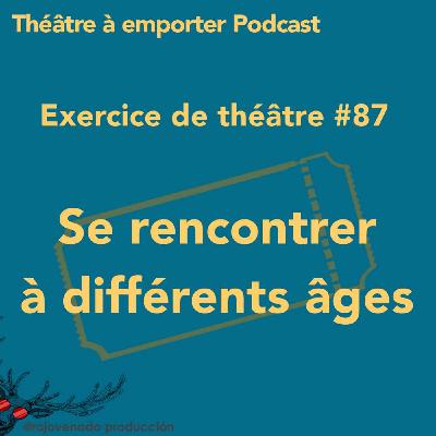 #87 Se rencontrer à différents âges