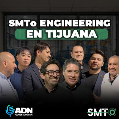 La Nueva Oficina de SMTo Engineering en Tijuana: Voces de la Industria Electrónica