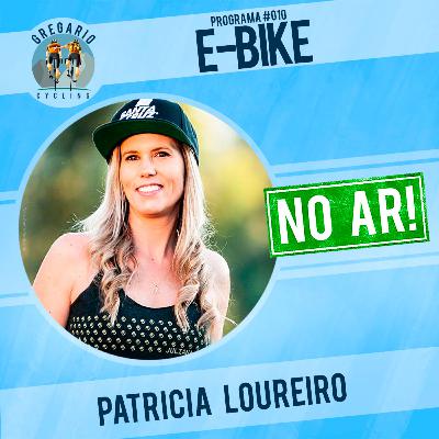 Ep 10C: E-BIKE, com Patricia Loureiro