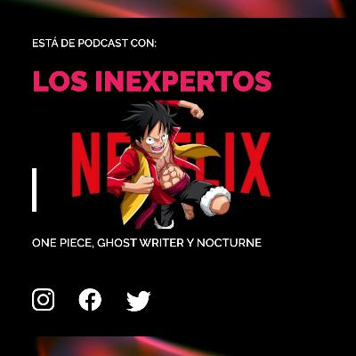 Los Inexpertos | One Piece, Ghost Writer y Nocturne
