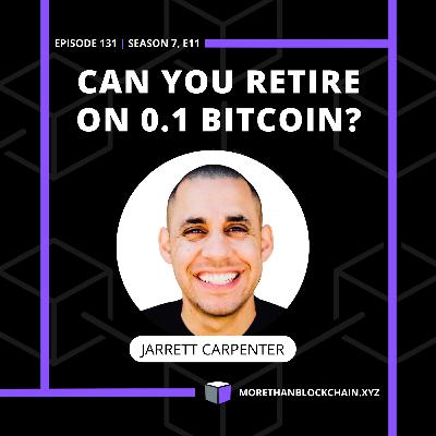 E131 - BitPod | Can You Retire On 0.1 Bitcoin? With Jarrett Carpenter
