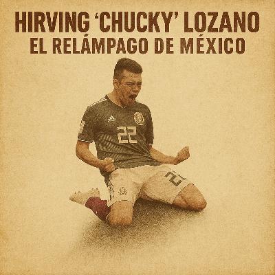 Hirving “Chucky” Lozano: El Relámpago de México ⚽⚡