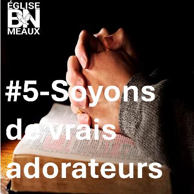 #5-Soyons de vrais adorateurs