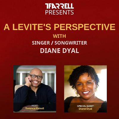 TFarrell Presents a Levite's perspective with Diane Dyal - S2 Ep 14