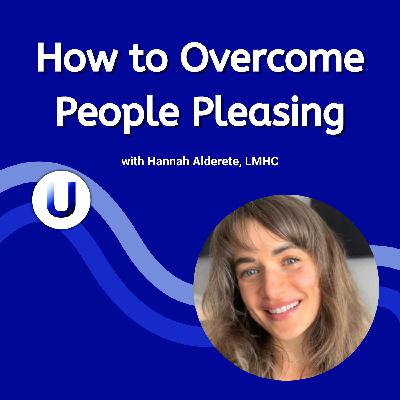 How to Overcome People Pleasing with Hannah Alderete, LMHC (Ep 125)
