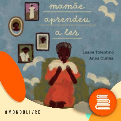 Mondolivro - Luana Tolentino estreia na literatura infantil com o livro “Mamãe aprendeu a ler” Mondolivro - Luana Tolentino estreia na literatura infantil com o livro “Mamãe aprendeu a ler”