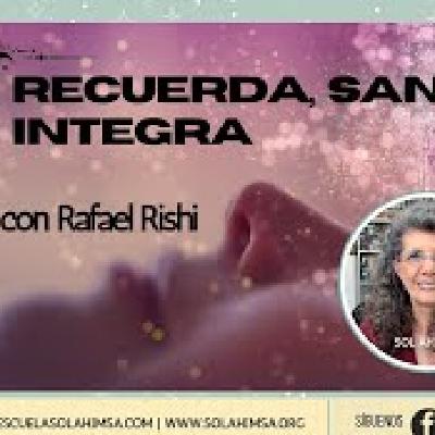 RECUERDA, SANA, INTEGRA con Rafael Rishi