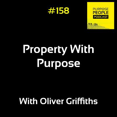 #158 Oliver Griffiths Property With Purpose