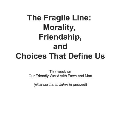 The Fragile Line: Morality, Friendship, and the Choices That Define Us