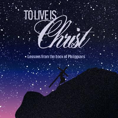 To Live is Christ: Exploring and Understanding the Bible To Live is Christ: Exploring and Understanding the Bible