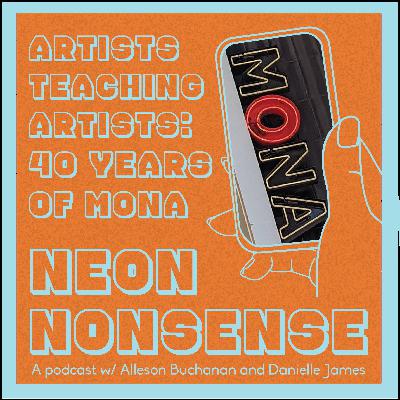 Ep.8 Artists Teaching Artists: 40 Years of MONA w. Corrie Siegel