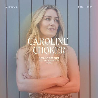 Interior Designer Caroline Choker on Creative Integrity, Perseverance and the Power of Gratitude Interior Designer Caroline Choker on Creative Integrity, Perseverance and the Power of Gratitude