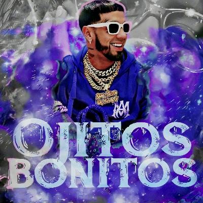 OJITOS BONITOS- Anuel AA OJITOS BONITOS- Anuel AA