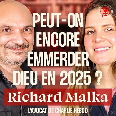 Peut-on encore emmerder dieu en 2025 ? avec Richard Malka, l'avocat de Charlie Hebdo