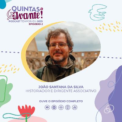 Episódio 2 - João Santana da SIlva (Historiador e Dirigente Associativo) Episódio 2 - João Santana da SIlva (Historiador e Dirigente Associativo)