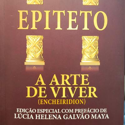 Epiteto - A Arte de Viver. Completo. Epiteto - A Arte de Viver. Completo.