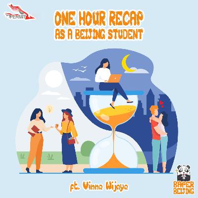 Episode 4 - One Hour Recap as a Beijing Student