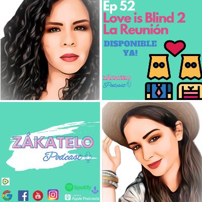 EP 52| Love is Blind 2: La Reunión