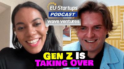 Episode 120: Antonia Eneh: CEO of Wave Ventures - Gen Z Is Taking Over