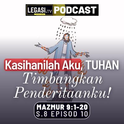 Mazmur 9 Kasihanilah Aku, Ya TUHAN, Timbangkan Penderitaanku di Tangan Orang yang Menganiayaku!