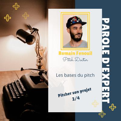 Parole d'Expert 2.2 - Romain Fenouil : Les bases du pitch Parole d'Expert 2.2 - Romain Fenouil : Les bases du pitch