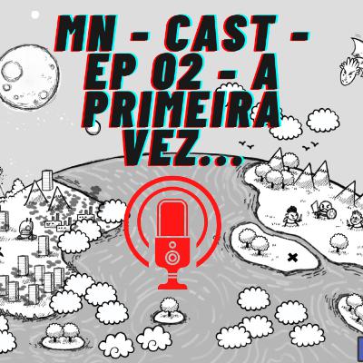 Mn - cast - ep 02 - a primeira vez...