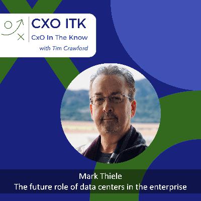 The future role of data centers in the enterprise with Mark Thiele