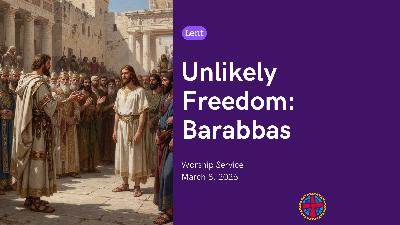 3/8/2026-Unlikely Freedom: Barabbas