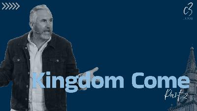 Kingdom Come Part II | Ps Phil Oldfield | C3 Church Tuggerah Kingdom Come Part II | Ps Phil Oldfield | C3 Church Tuggerah