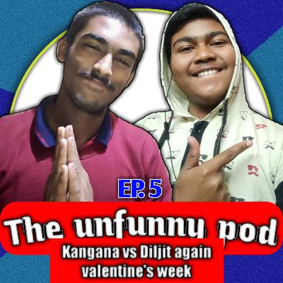 Kangana vs Diljit again | Rihanna and valentine's week etc. | The unfunny pod Kangana vs Diljit again | Rihanna and valentine's week etc. | The unfunny pod