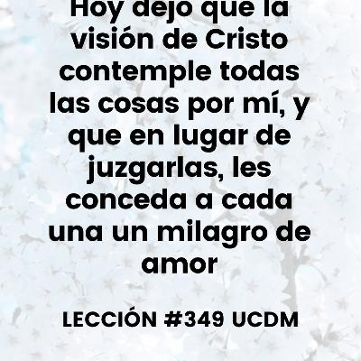 Lección #349 Curso de Milagros