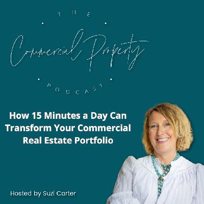 How 15 Minutes a Day Can Transform Your Commercial Real Estate Portfolio How 15 Minutes a Day Can Transform Your Commercial Real Estate Portfolio