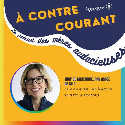 131/S3 – Trop de maternité, pas assez de CV ? Elle en a fait une force et recrute à son tour