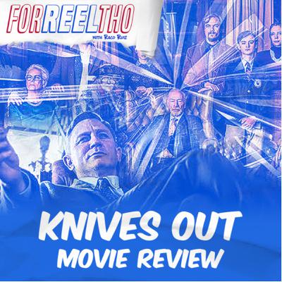 Knives Out Movie Review - For Reel Tho