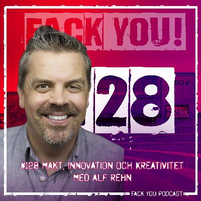 128 - Makt, Innovation & Kreativitet med Alf Rehn