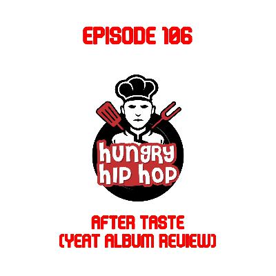 Ep. 106: After Taste (Yeat Album Review)