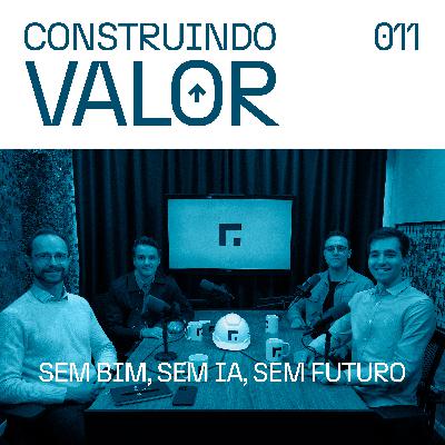 Construindo Valor 011 | Sem BIM, Sem IA, Sem Futuro - BIMCODER Construindo Valor 011 | Sem BIM, Sem IA, Sem Futuro - BIMCODER