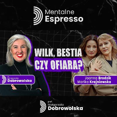 Szczerze: Wstyd, ukryte emocje i życie bez masek - Joanna Brodzik i Marika Krajniewska | Mentalne Espresso
