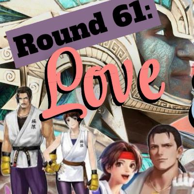 Round 61: Love & Fighting Games Vol. 2