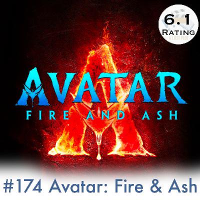 Episode 174: Avatar: Fire & Ash: A Fantastic Arc with Dizzying Subplots