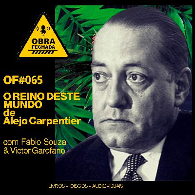 T007 - OF#065 - O Reino deste Mundo de Alejo Carpentier com Fábio Sousa & Victor Garofano T007 - OF#065 - O Reino deste Mundo de Alejo Carpentier com Fábio Sousa & Victor Garofano