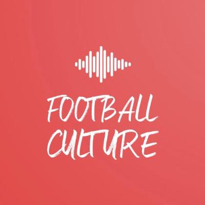 Football Culture Podcast Episode 5