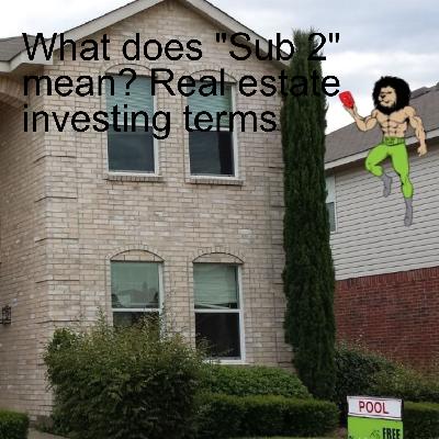 What does "Sub 2" mean? Real estate investing terms