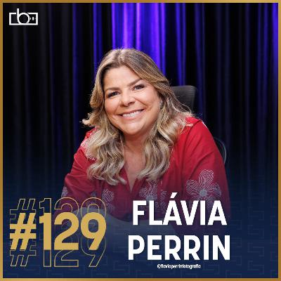 EP#129 Carreira, Congressos, Mercado de festa infantil com Flávia Perrin | Estúdios Brownie
