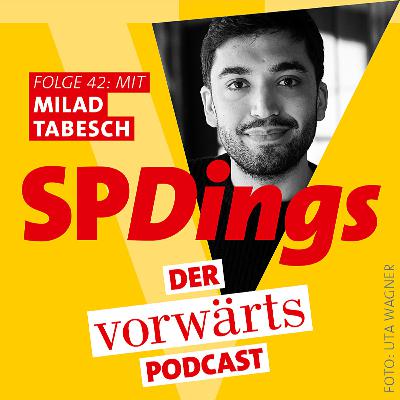 SPDings – der „vorwärts“-Podcast, Folge 42 mit Milad Tabesch SPDings – der „vorwärts“-Podcast, Folge 42 mit Milad Tabesch